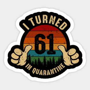 I Turned 61 In Quarantine Sticker